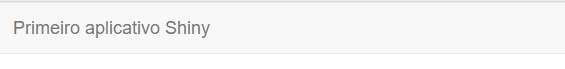 Escrevendo o 'Primeiro aplicativo Shiny.' 